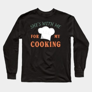 Gift for Husband | She's with me for my Cooking Long Sleeve T-Shirt